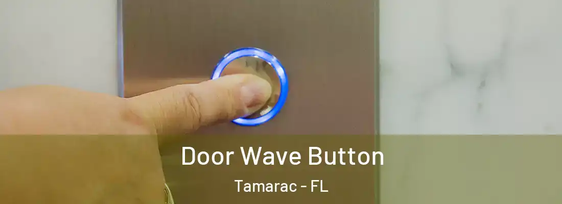 Door Wave Button Tamarac - FL