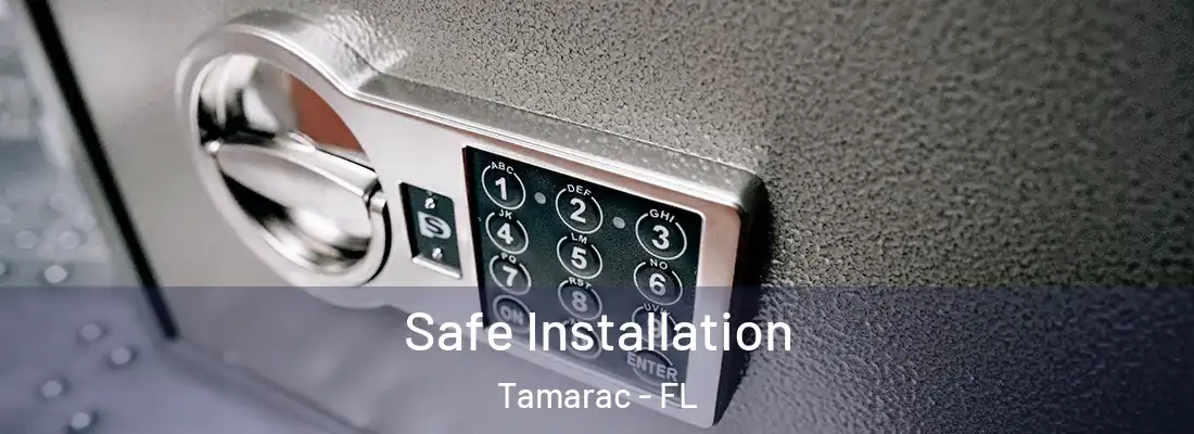 Safe Installation Tamarac - FL