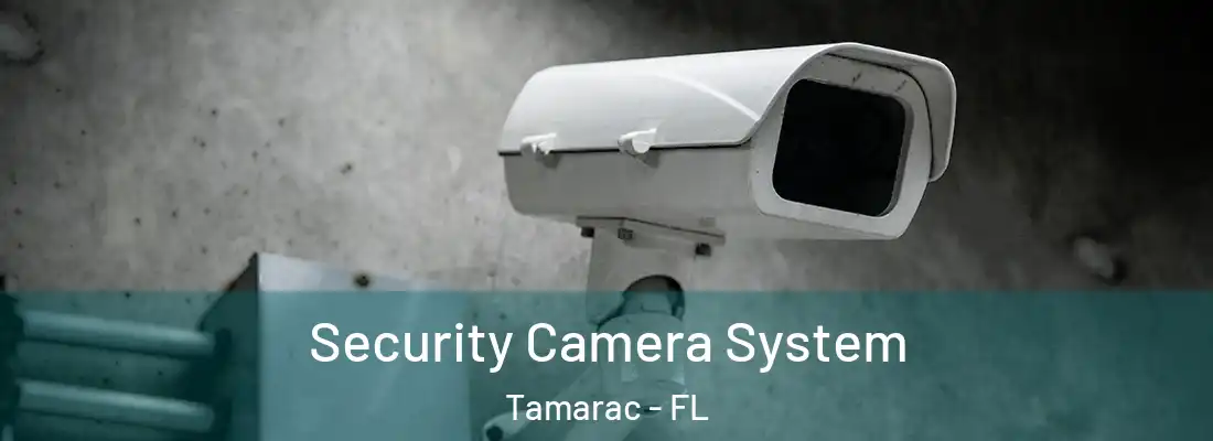 Security Camera System Tamarac - FL