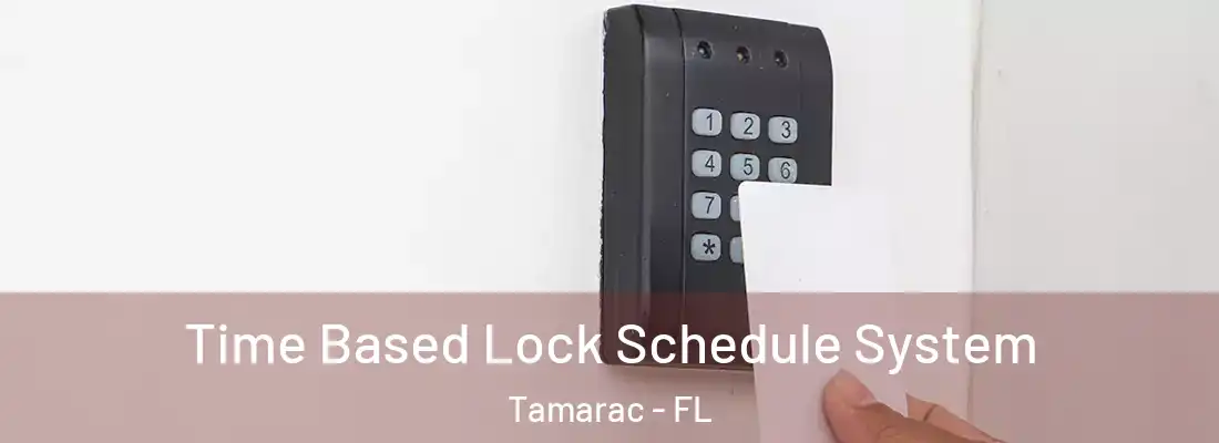  Time Based Lock Schedule System Tamarac - FL