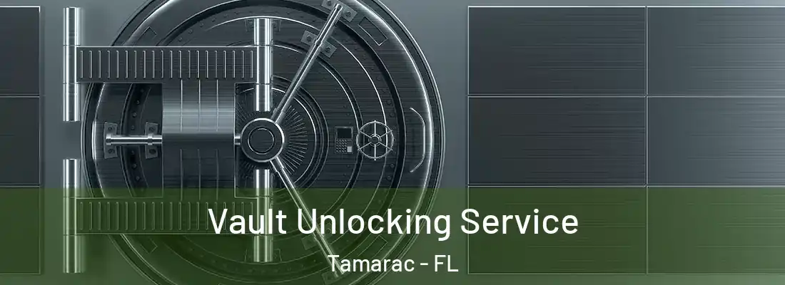 Vault Unlocking Service Tamarac - FL